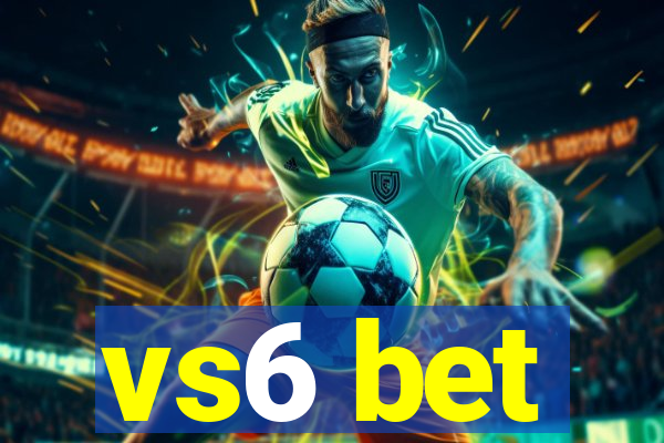 vs6 bet